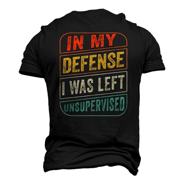 In My Defense I Was Left Unsupervised Men's 3D T-Shirt Back Print