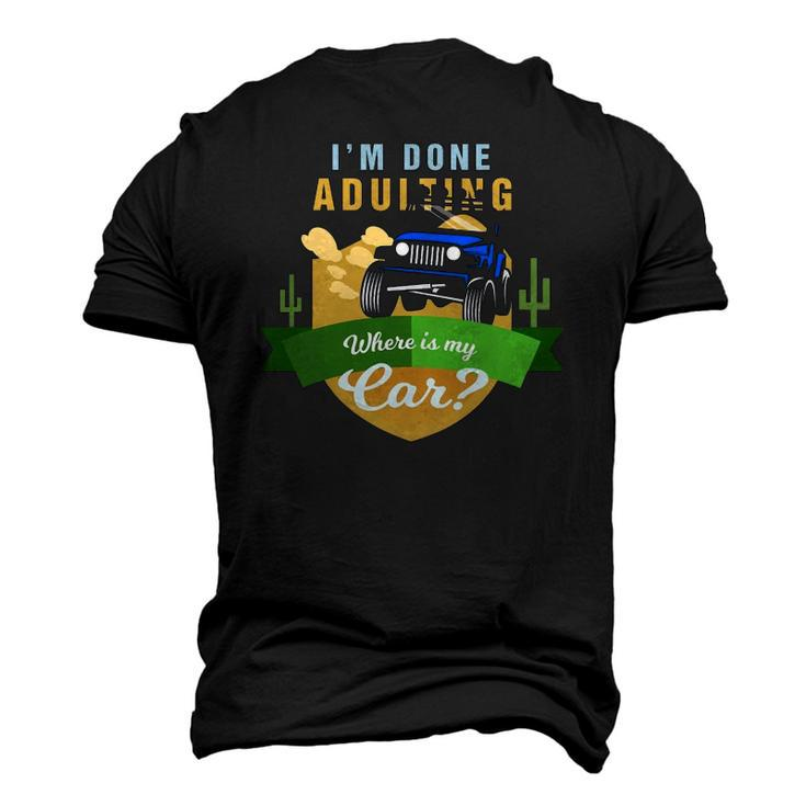 I Am Done Adulting Where Is My Car Off Road Men's 3D T-Shirt Back Print