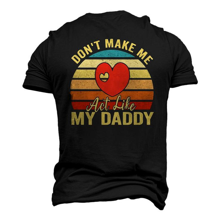 Dont Make Me Act Like My Daddy Vintage Men's 3D T-Shirt Back Print
