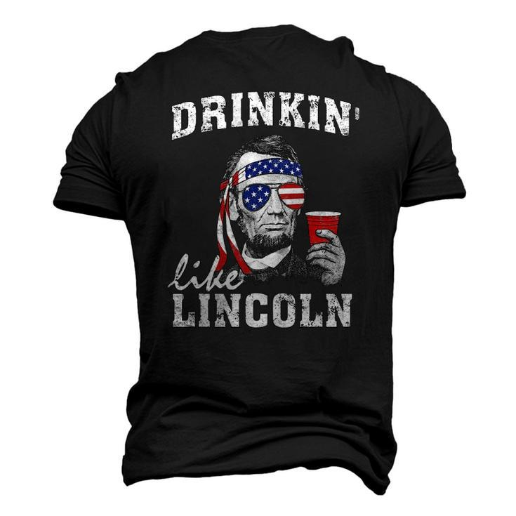 Drinkin Like Lincoln 4Th Of July Drinking Party Men's 3D T-Shirt Back Print