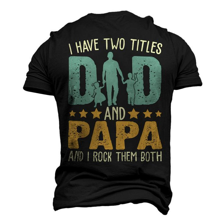 Father Grandpa I Have Two Titles Dad And Papa Funny Fathers Day 143 Family Dad Men's 3D Print Graphic Crewneck Short Sleeve T-shirt