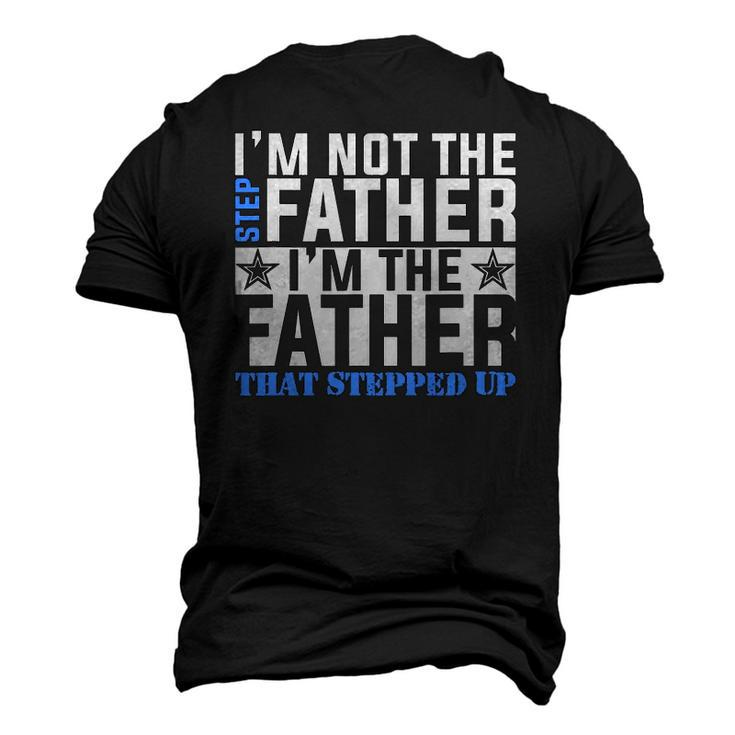 Im The Father That Stepped Up Fathers Day Men's 3D T-Shirt Back Print