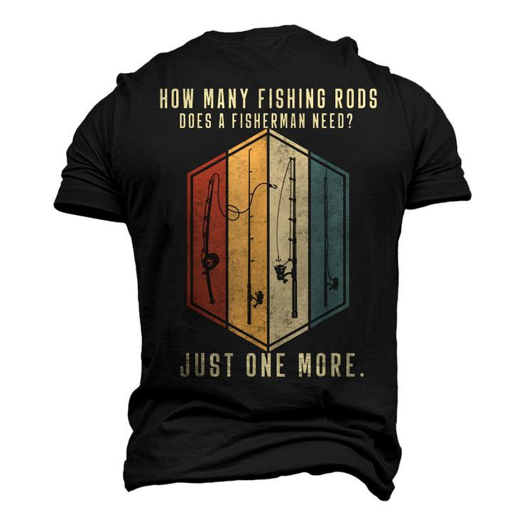 Mens How Many Fishing Rods Does A Fisherman Need Fishing Dad Papa Men's 3D T-Shirt Back Print