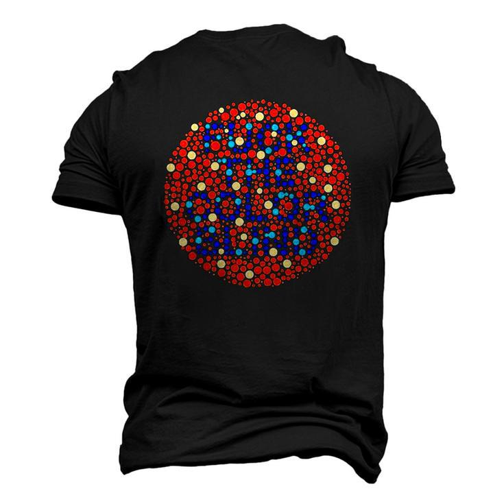 Fuck The Color Blind Color Blind Test Men's 3D T-Shirt Back Print