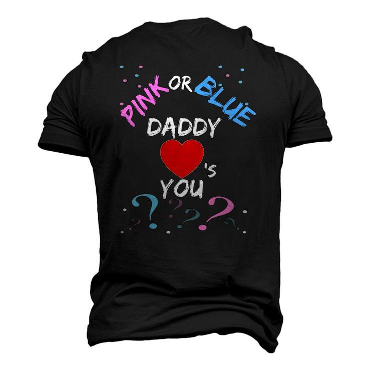 Gender Reveal For Dad Pink Or Blue Daddy Loves You Men's 3D T-Shirt Back Print