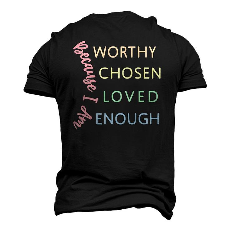 Ggt Because I Am Worthy Chosen Loved Enough Men's 3D T-Shirt Back Print