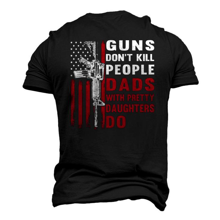 Guns Dont Kill People Dads With Pretty Daughters Humor Dad Men's 3D T-Shirt Back Print