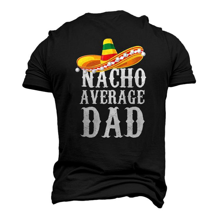 Happy Cinco De Mayo Mens Nacho Average Dad Mexican Father Men's 3D T-Shirt Back Print