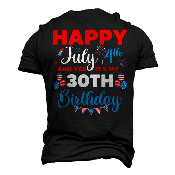 Happy July 4Th And Yes Its My 30Th Birthday Independence Men's 3D T-shirt Back Print