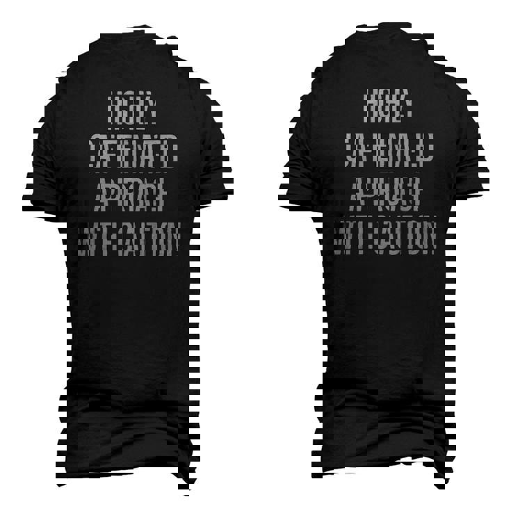 Highly Caffeinated Approach With Caution Caffeine Men's 3D T-Shirt Back Print