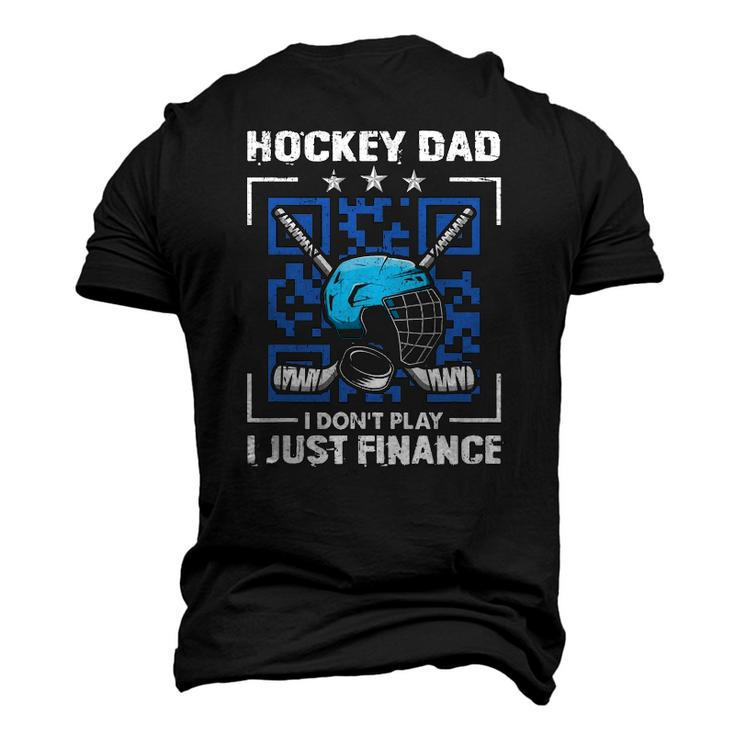 Mens Hockey Dad Tee Hockey Dad I Dont Play I Just Finance Men's 3D T-Shirt Back Print