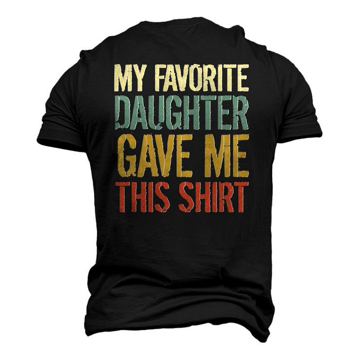 Husband Stepdad Adult My Favorite Daughter Gave Me This Men's 3D T-Shirt Back Print