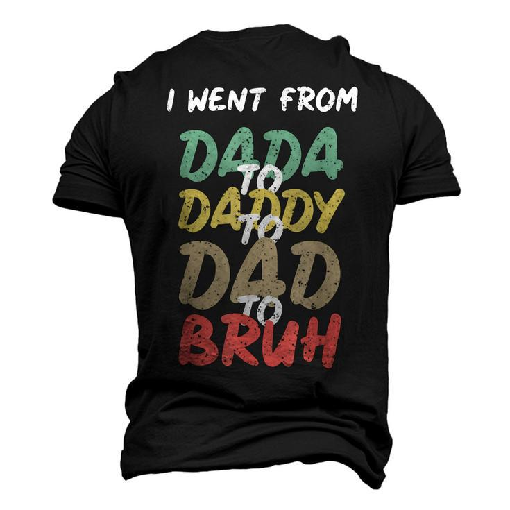 I Went From Dada To Daddy To Dad To Bruh Funny Fathers Day Men's 3D Print Graphic Crewneck Short Sleeve T-shirt