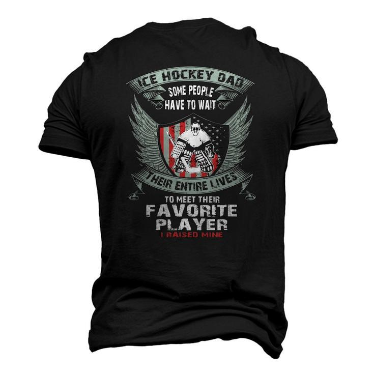 Ice Hockey Dad I Raised My Favorite Player Men's 3D T-Shirt Back Print