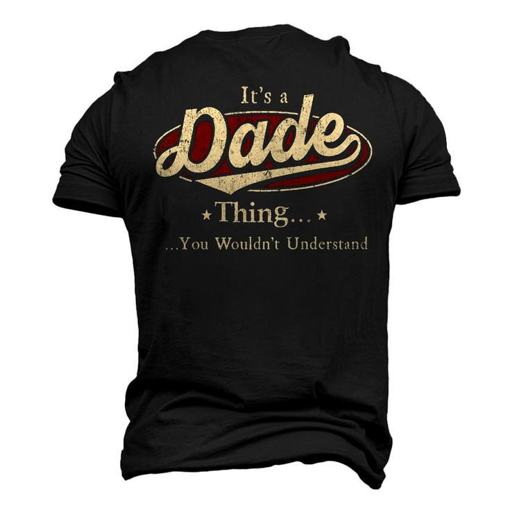 Its A Dade Thing You Wouldnt Understand Shirt Personalized Name T Shirt Shirts With Name Printed Dade Men's 3D T-shirt Back Print