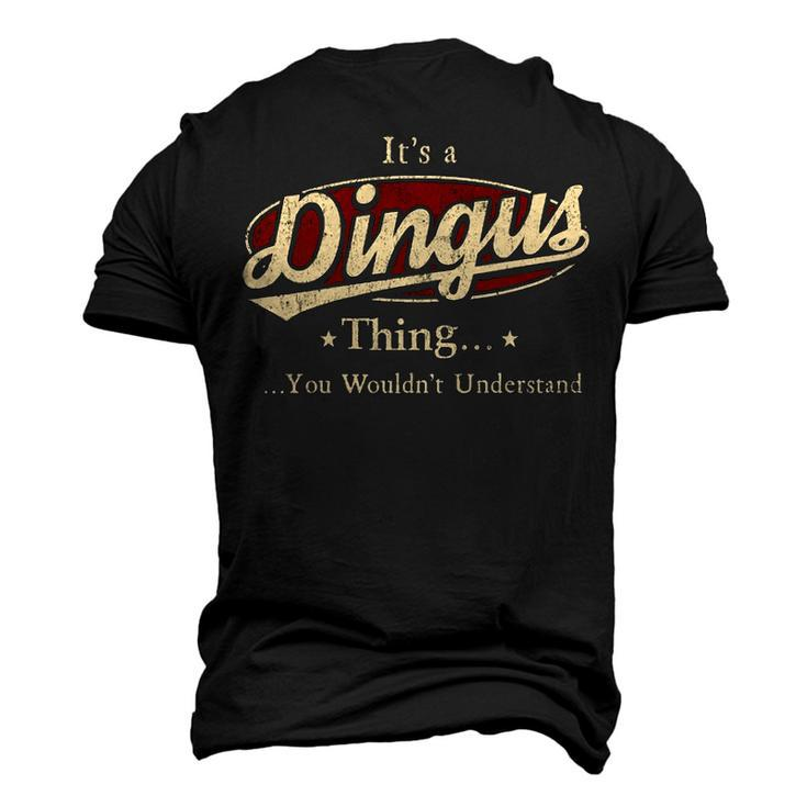 Its A Dingus Thing You Wouldnt Understand Shirt Personalized Name T Shirt Shirts With Name Printed Dingus Men's 3D T-shirt Back Print