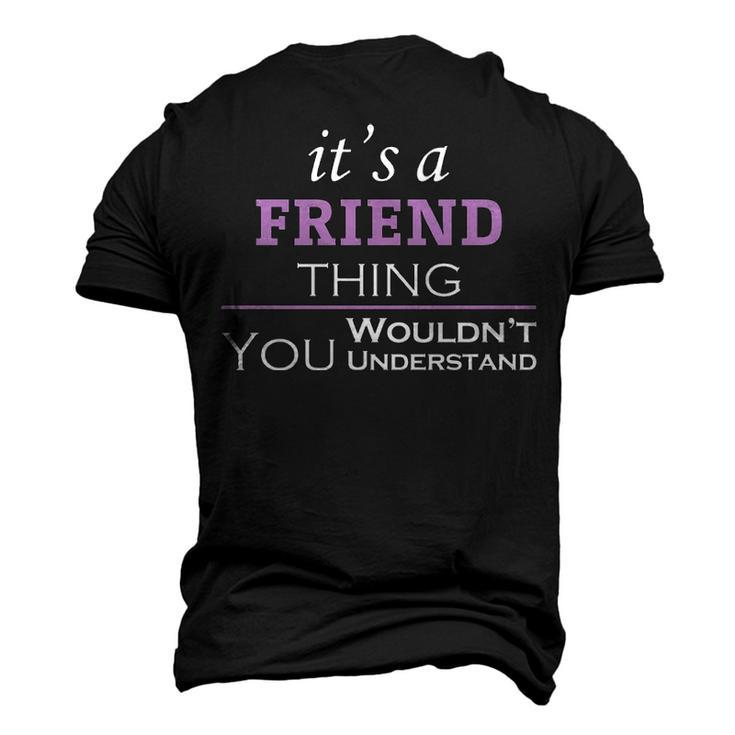 Its A Friend Thing You Wouldnt Understand T Shirt Friend Shirt For Friend Men's 3D T-shirt Back Print