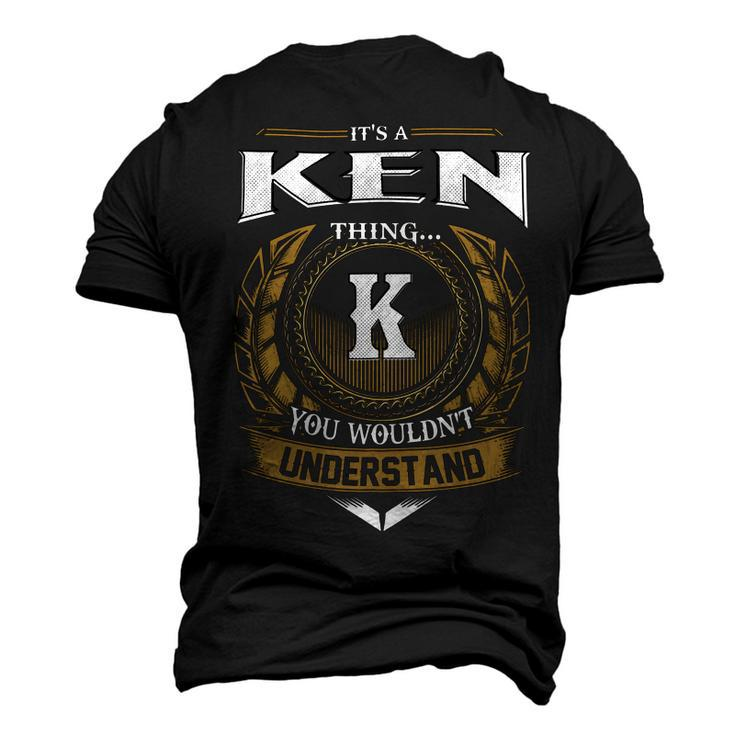 Its A Ken Thing You Wouldnt Understand Name Men's 3D T-shirt Back Print