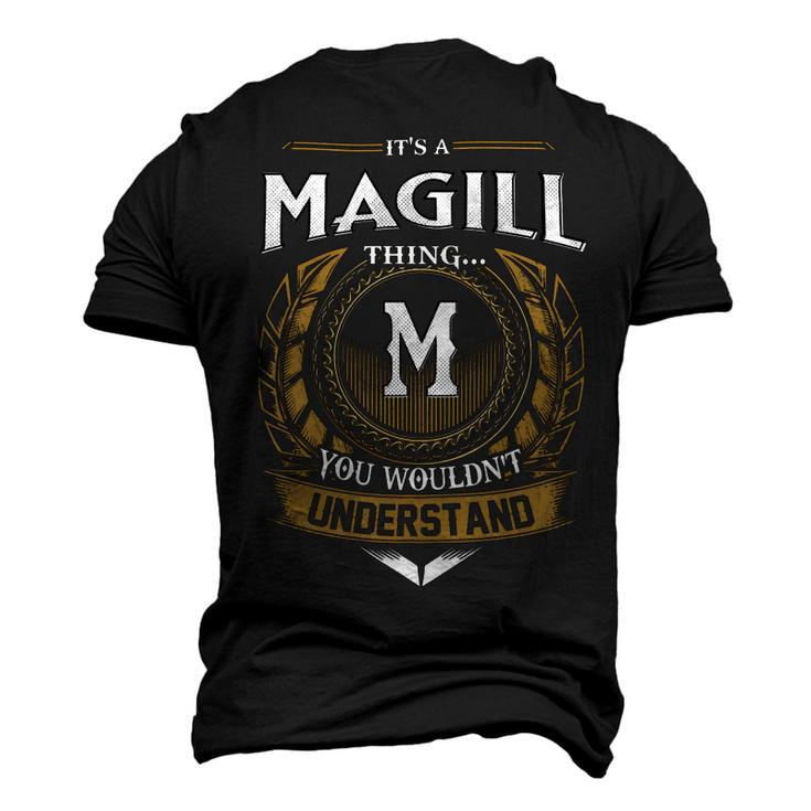 Its A Magill Thing You Wouldnt Understand Name Men's 3D T-shirt Back Print