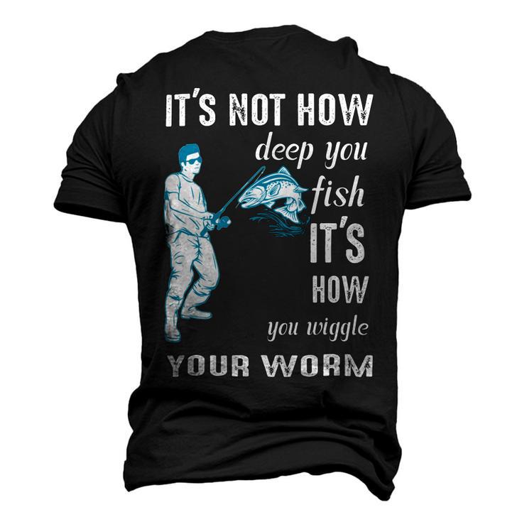 Its Not How Deep You Fish Its How You Wiggle Your Worm Men's 3D Print Graphic Crewneck Short Sleeve T-shirt