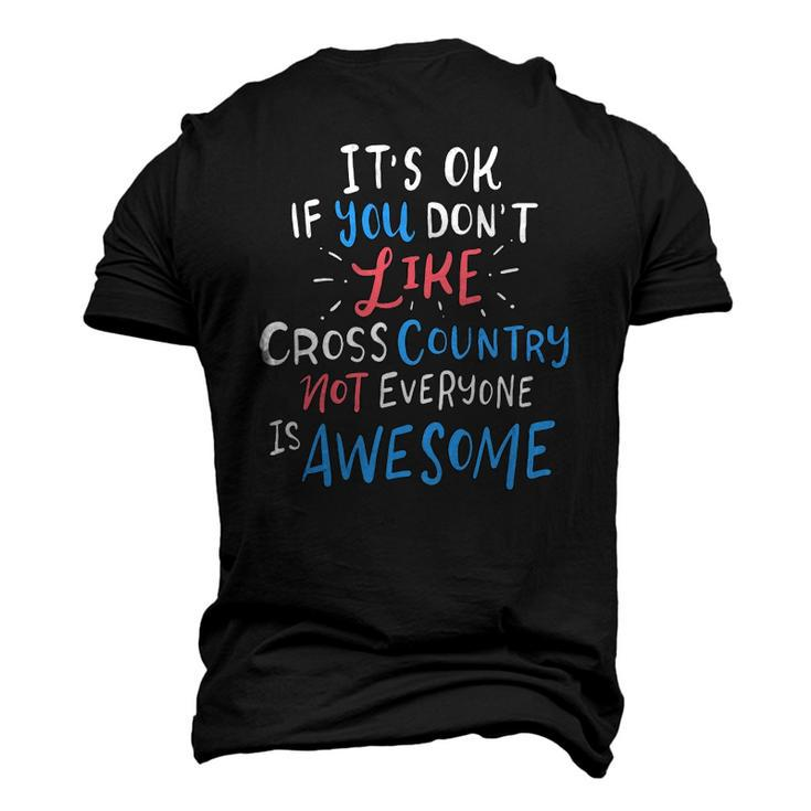 Its Ok If You Dont Like Cross Country Not Everyone Is Men's 3D T-Shirt Back Print