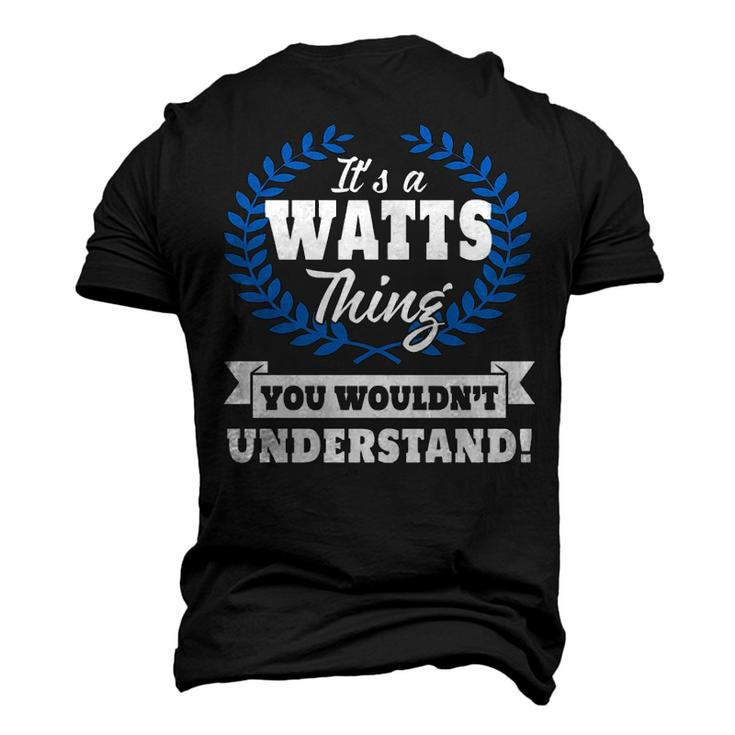 Its A Watts Thing You Wouldnt Understand T Shirt Watts Shirt For Watts A Men's 3D T-shirt Back Print