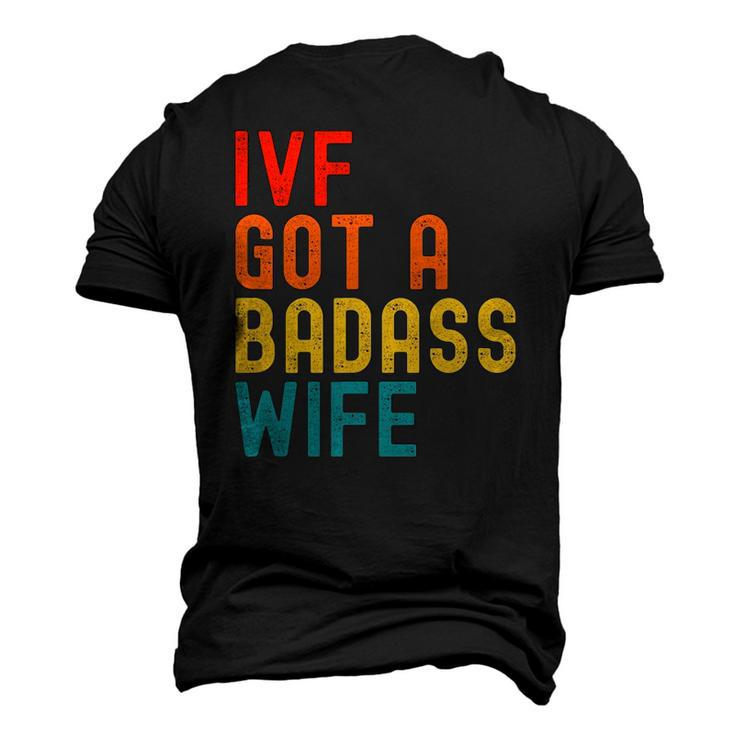 Ivf Dad Ivf Got A Badass Wife Men's 3D T-Shirt Back Print