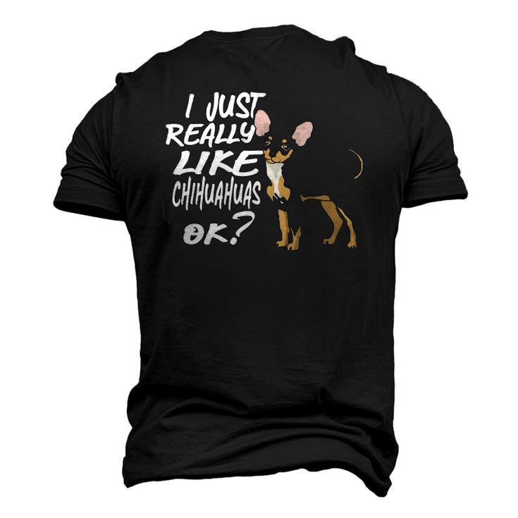 I Just Really Like Chihuahuas Ok Chihuahua Owner Men's 3D T-Shirt Back Print