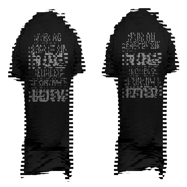 My Kids Laugh Because They Think Im Crazy I Laugh Popular 2022 Men's 3D T-shirt Back Print