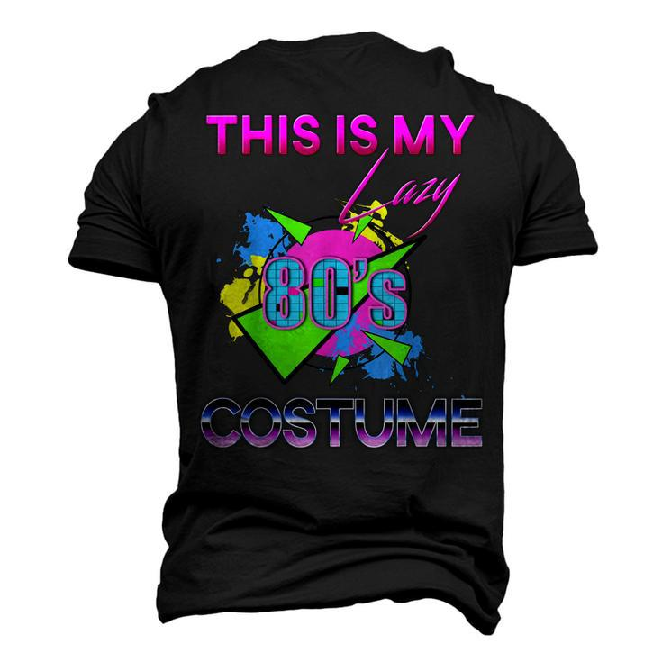 This Is My Lazy 80S Costume Rad Eighties Halloween Costume Men's 3D T-shirt Back Print