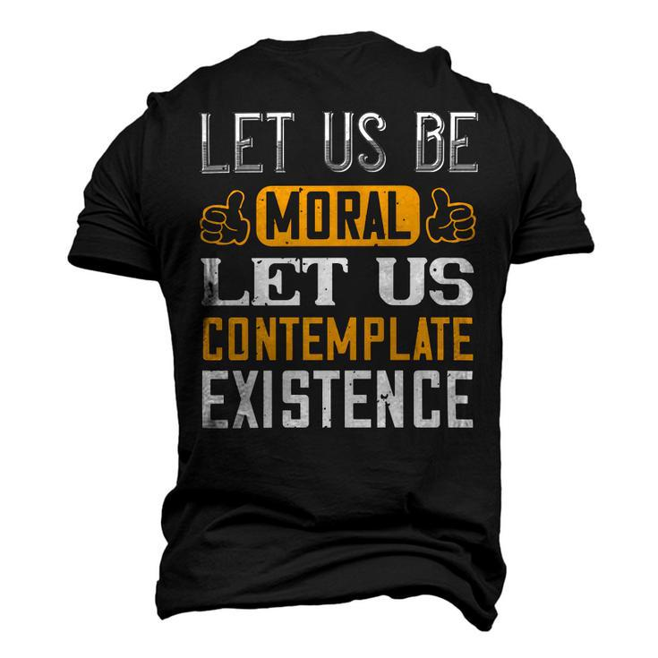 Let Us Be Moral Let Us Contemplate Existence Papa T-Shirt Fathers Day Gift Men's 3D Print Graphic Crewneck Short Sleeve T-shirt