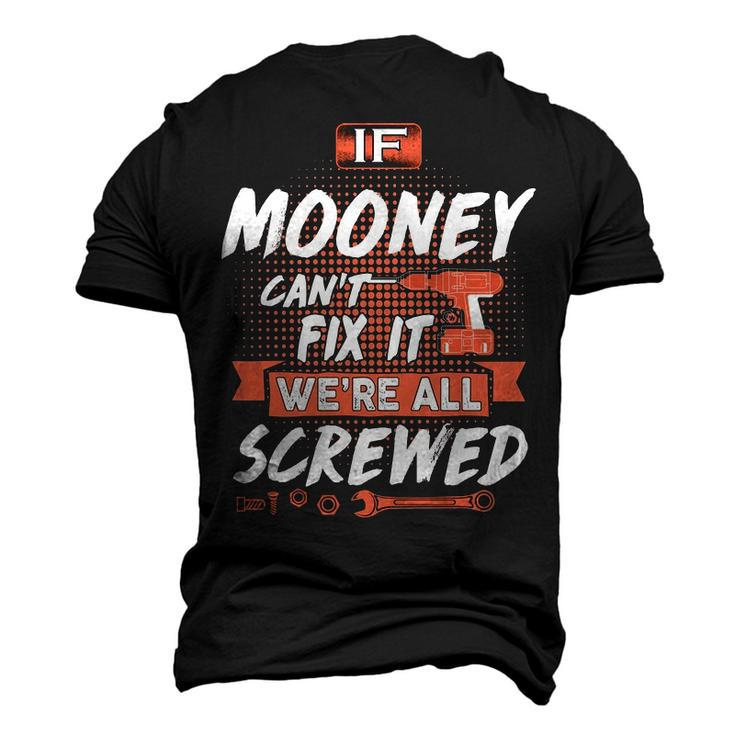 Mooney Name If Mooney Cant Fix It Were All Screwed Men's 3D T-shirt Back Print