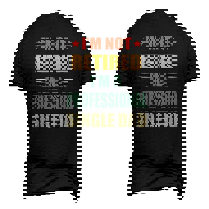 Im Not Retired Im A Professional Single Dad Men's 3D T-Shirt Back Print
