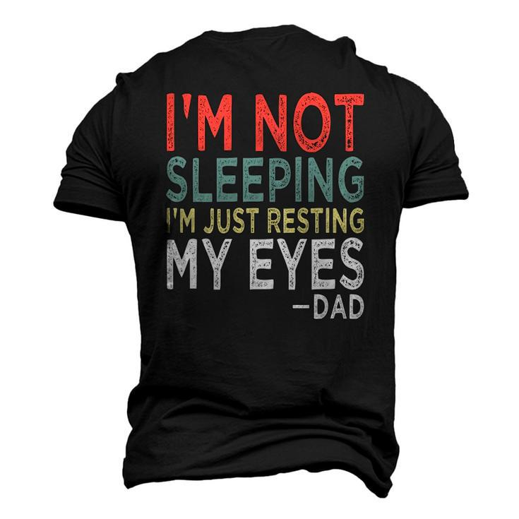 Mens Im Not Sleeping Im Just Resting My Eyes Dad Fathers Day Men's 3D T-Shirt Back Print