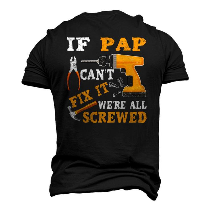 If Pap Cant Fix It Were All Screwed Fathers Day Men's 3D T-Shirt Back Print