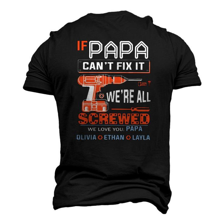 If Papa Cant Fix It Were All Screwed We Love You Papa Olivia Ethan Layla Men's 3D T-Shirt Back Print