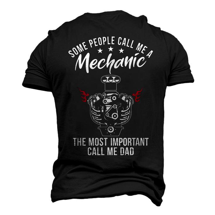 Some People Call Me Mechanic The Most Important Call Me Dad V3 Men's 3D T-shirt Back Print