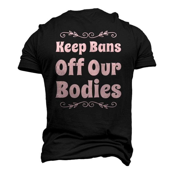 Pro Choice Keep Bans Off Our Bodies Men's 3D T-Shirt Back Print