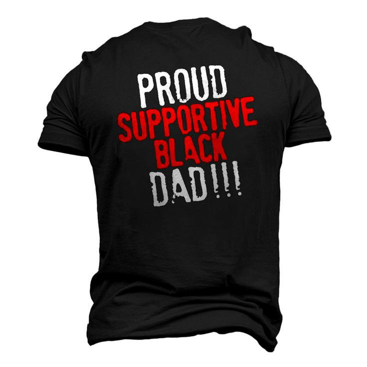 Proud Supportive Black Dad Fathers Day Black History Month Men's 3D T-Shirt Back Print