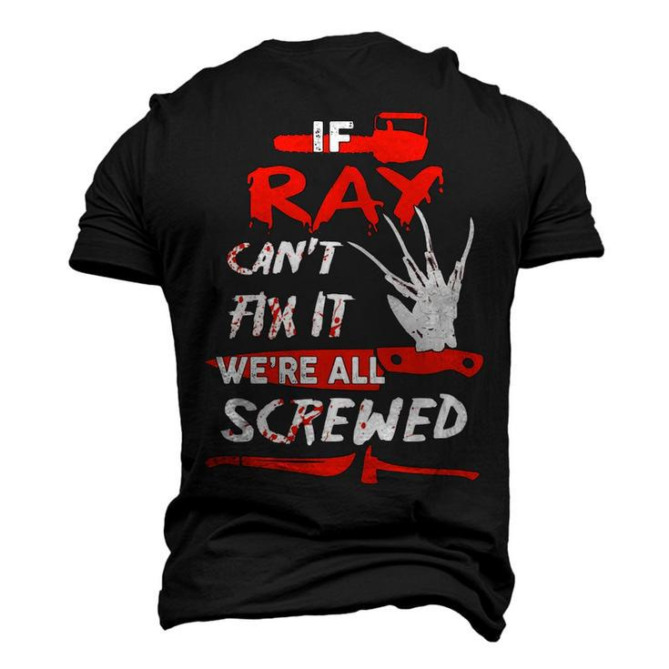 Ray Name Halloween Horror If Ray Cant Fix It Were All Screwed Men's 3D T-shirt Back Print