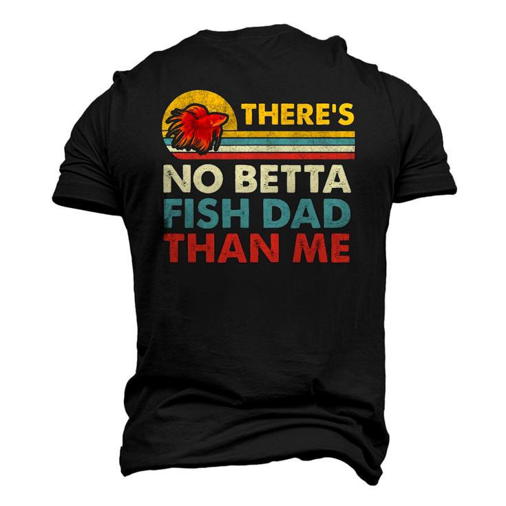 Theres No Betta Fish Dad Than Me Vintage Betta Fish Gear Men's 3D T-Shirt Back Print