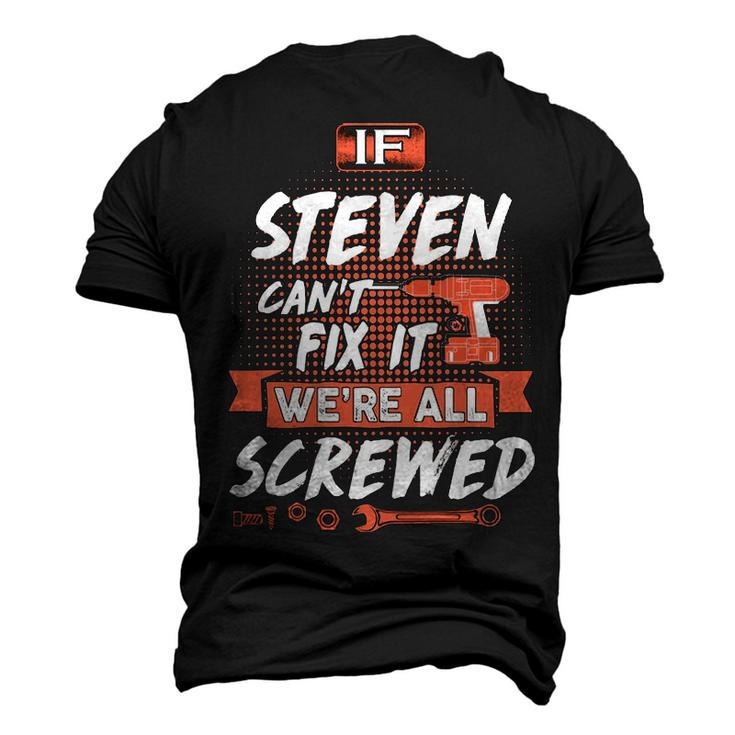 Steven Name If Steven Cant Fix It Were All Screwed Men's 3D T-shirt Back Print
