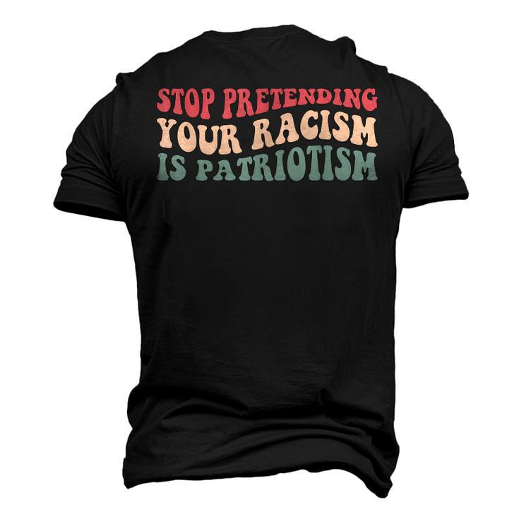 Stop Pretending Your Racism Is Patriotism V3 Men's 3D T-shirt Back Print