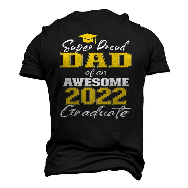 Super Proud Dad Of 2022 Graduate Awesome College Men's 3D T-Shirt Back Print