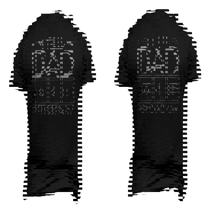 Mens I Tell Dad Jokes Periodically Chemistry Dad Jokes Men's 3D T-Shirt Back Print