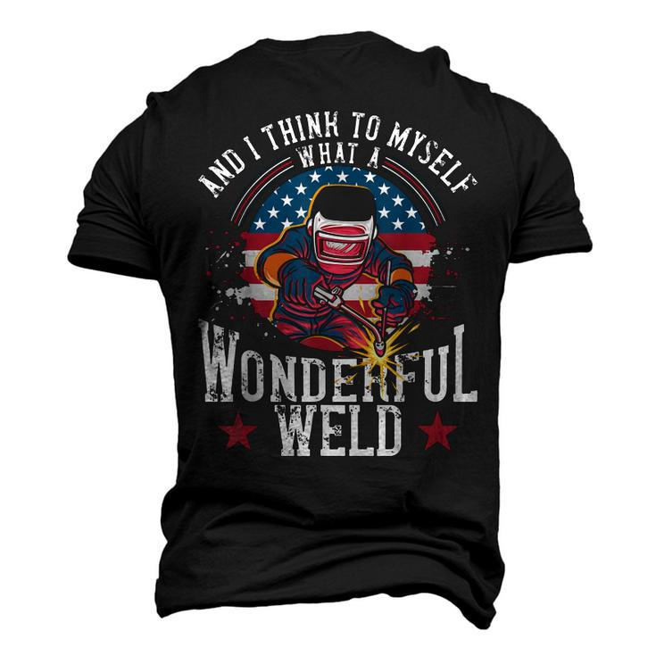 And I Think To Myself What A Wonderful Weld Welding Welder Men's 3D T-shirt Back Print