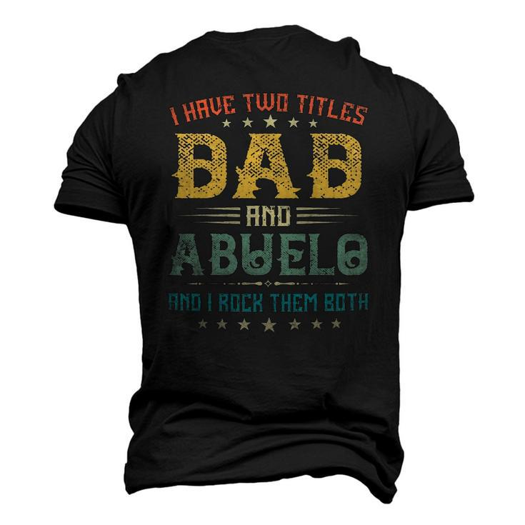 I Have Two Titles Dad And Abuelo Tee Fathers Day Men's 3D T-Shirt Back Print