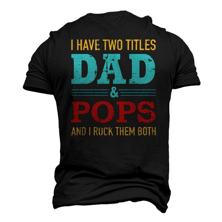 I Have Two Titles Dad And Pops And Rock Both For Grandpa Men's 3D T-Shirt Back Print