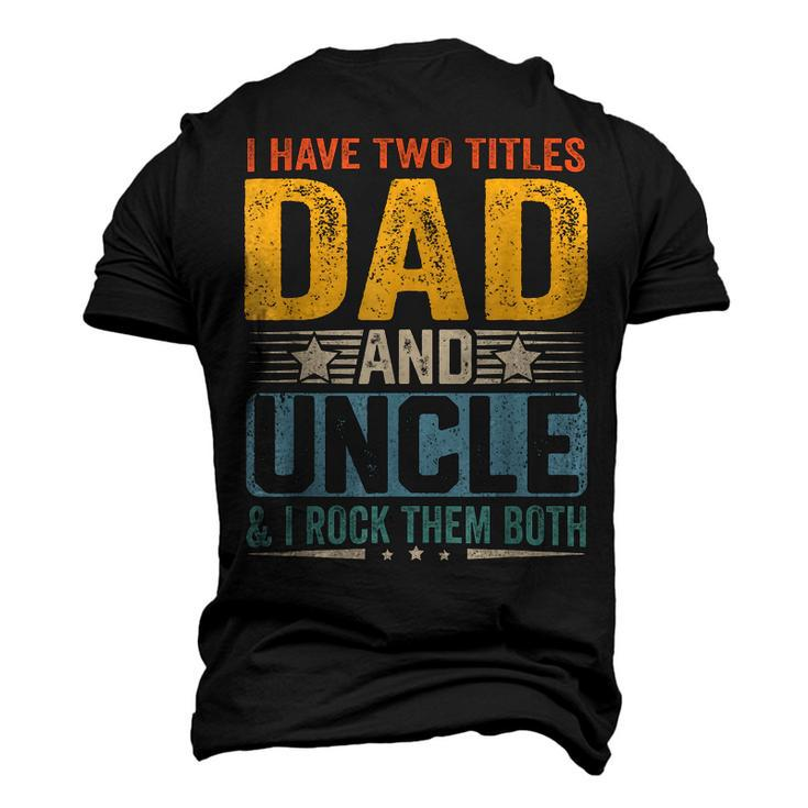 I Have Two Titles Dad And Uncle Father’S Day V2 Men's 3D T-shirt Back Print