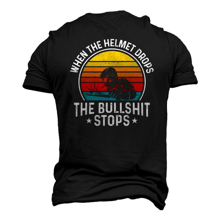 When The Helmet Drops The Bullshit Stops Welder Welding Mens Men's 3D T-Shirt Back Print